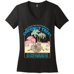 Funny Raccoon You Think You Just Fell Out Of A Coconut Tree Women's V-Neck T-Shirt