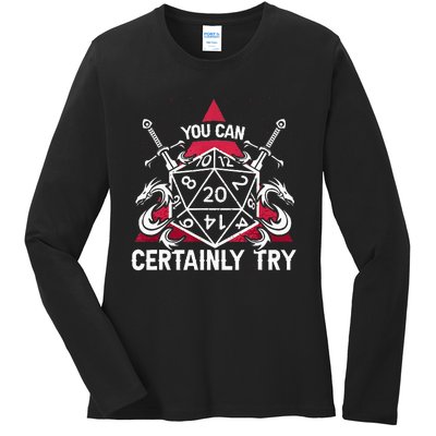 Funny RPG You Can Certainly Try D20 Ladies Long Sleeve Shirt