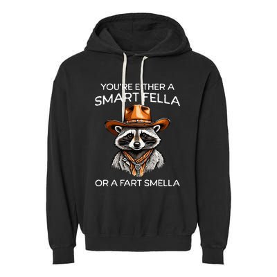 Funny Raccoon YouRe Either A Smart Fella Or A Fart Smella Garment-Dyed Fleece Hoodie