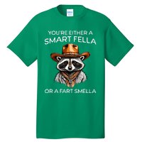 Funny Raccoon YouRe Either A Smart Fella Or A Fart Smella Tall T-Shirt