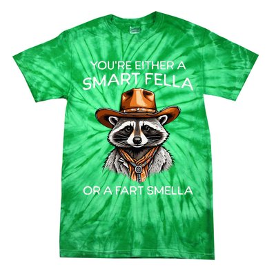 Funny Raccoon YouRe Either A Smart Fella Or A Fart Smella Tie-Dye T-Shirt