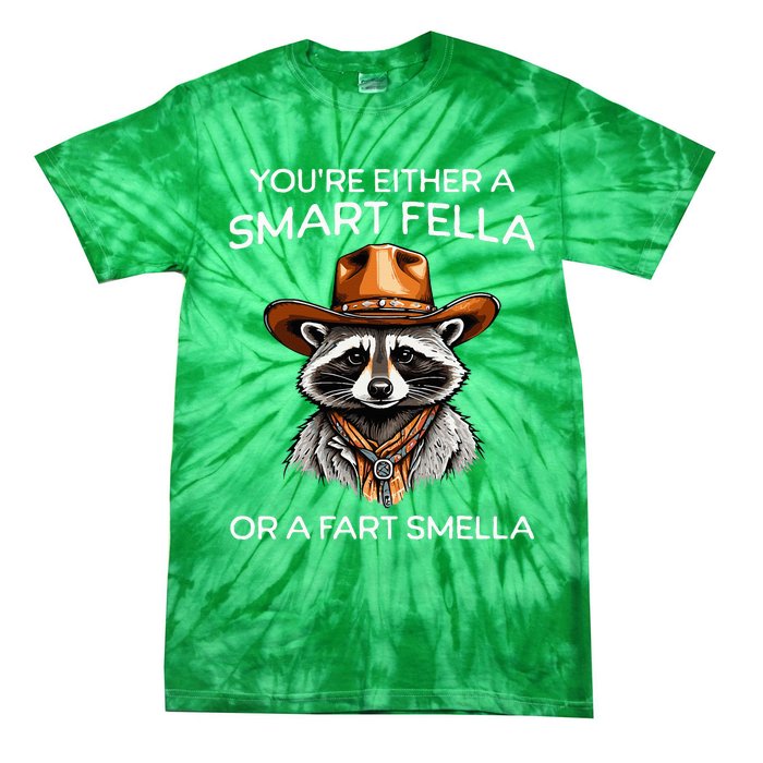 Funny Raccoon YouRe Either A Smart Fella Or A Fart Smella Tie-Dye T-Shirt