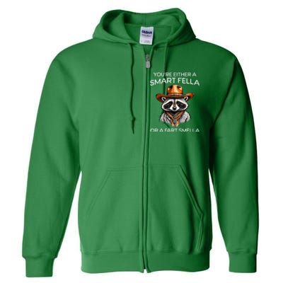 Funny Raccoon YouRe Either A Smart Fella Or A Fart Smella Full Zip Hoodie