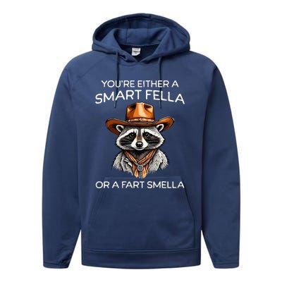 Funny Raccoon YouRe Either A Smart Fella Or A Fart Smella Performance Fleece Hoodie