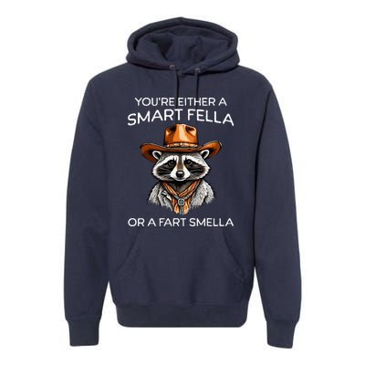 Funny Raccoon YouRe Either A Smart Fella Or A Fart Smella Premium Hoodie