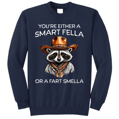 Funny Raccoon YouRe Either A Smart Fella Or A Fart Smella Tall Sweatshirt