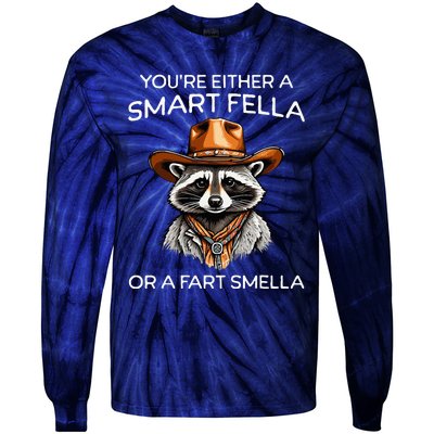 Funny Raccoon YouRe Either A Smart Fella Or A Fart Smella Tie-Dye Long Sleeve Shirt