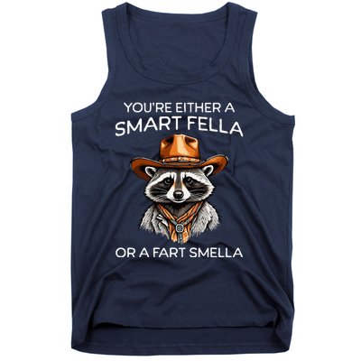 Funny Raccoon YouRe Either A Smart Fella Or A Fart Smella Tank Top