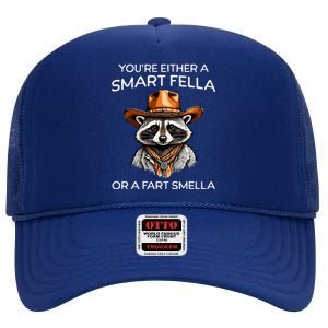 Funny Raccoon YouRe Either A Smart Fella Or A Fart Smella High Crown Mesh Back Trucker Hat