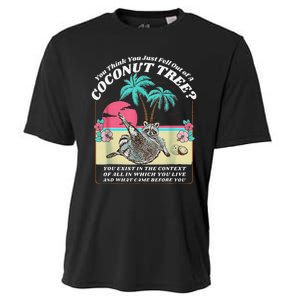 Funny Raccoon You Think You Just Fell Out Of A Coconut Tree Cooling Performance Crew T-Shirt