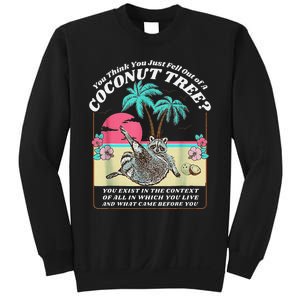 Funny Raccoon You Think You Just Fell Out Of A Coconut Tree Sweatshirt