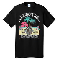 Funny Raccoon You Think You Just Fell Out Of A Coconut Tree Tall T-Shirt