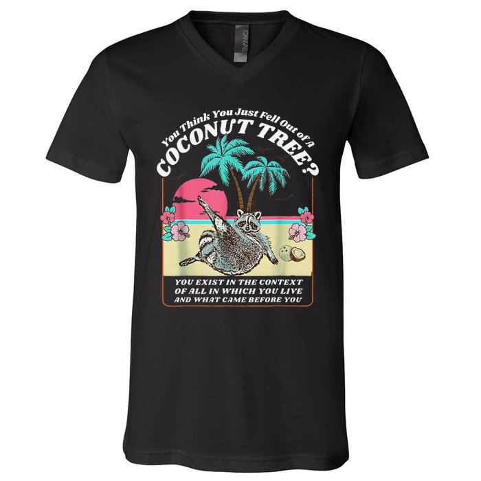 Funny Raccoon You Think You Just Fell Out Of A Coconut Tree V-Neck T-Shirt