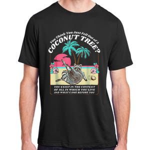 Funny Raccoon You Think You Just Fell Out Of A Coconut Tree Adult ChromaSoft Performance T-Shirt