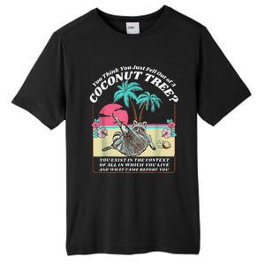 Funny Raccoon You Think You Just Fell Out Of A Coconut Tree Tall Fusion ChromaSoft Performance T-Shirt