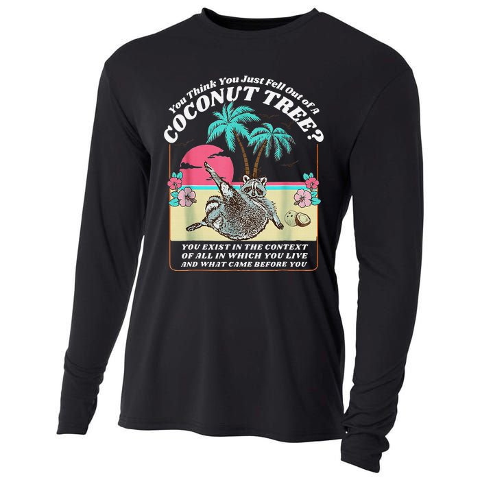 Funny Raccoon You Think You Just Fell Out Of A Coconut Tree Cooling Performance Long Sleeve Crew