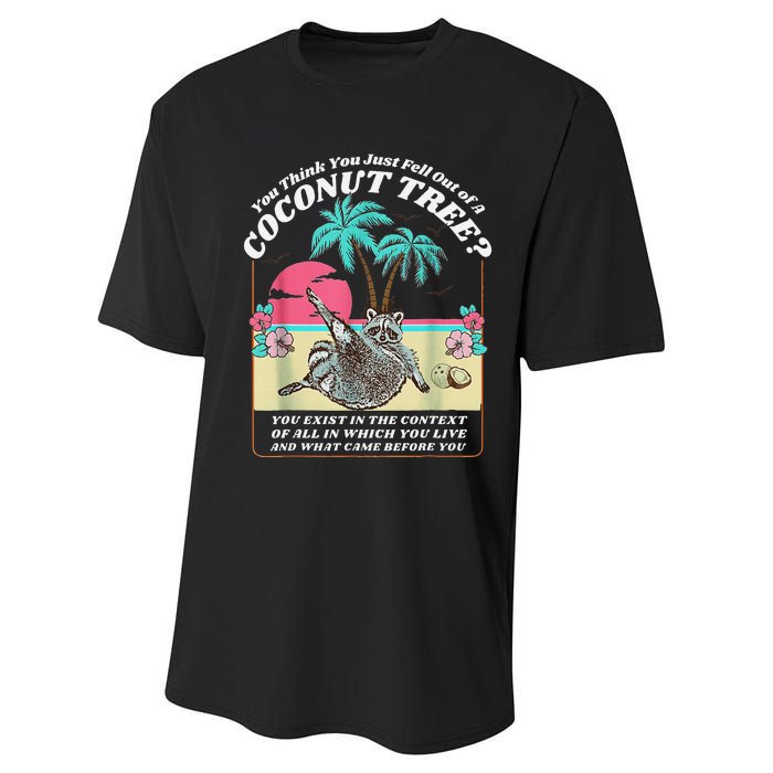 Funny Raccoon You Think You Just Fell Out Of A Coconut Tree Performance Sprint T-Shirt