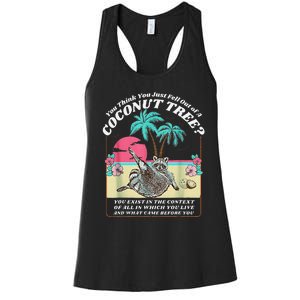 Funny Raccoon You Think You Just Fell Out Of A Coconut Tree Women's Racerback Tank