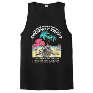 Funny Raccoon You Think You Just Fell Out Of A Coconut Tree PosiCharge Competitor Tank