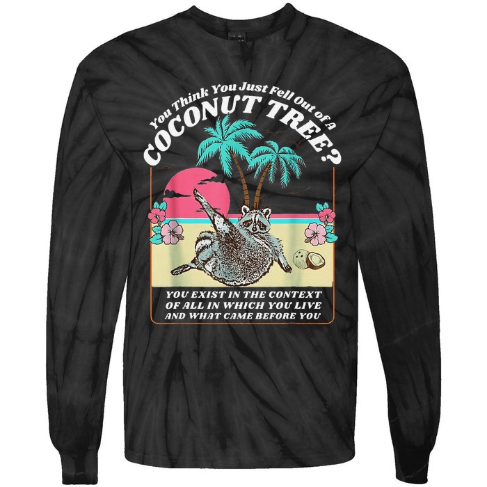 Funny Raccoon You Think You Just Fell Out Of A Coconut Tree Tie-Dye Long Sleeve Shirt