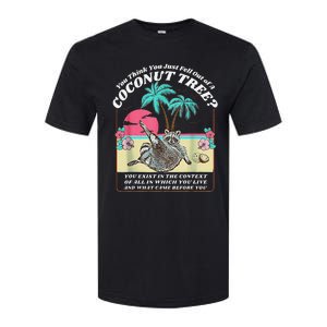 Funny Raccoon You Think You Just Fell Out Of A Coconut Tree Softstyle CVC T-Shirt