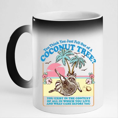 Funny Raccoon You Think You Just Fell Out Of A Coconut Tree 11oz Black Color Changing Mug