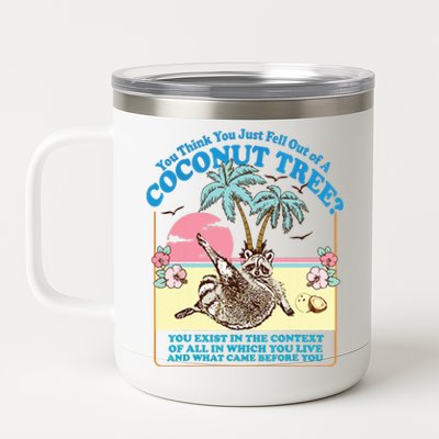 Funny Raccoon You Think You Just Fell Out Of A Coconut Tree 12 oz Stainless Steel Tumbler Cup