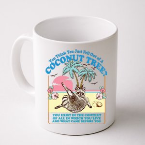 Funny Raccoon You Think You Just Fell Out Of A Coconut Tree Coffee Mug