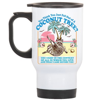 Funny Raccoon You Think You Just Fell Out Of A Coconut Tree Stainless Steel Travel Mug