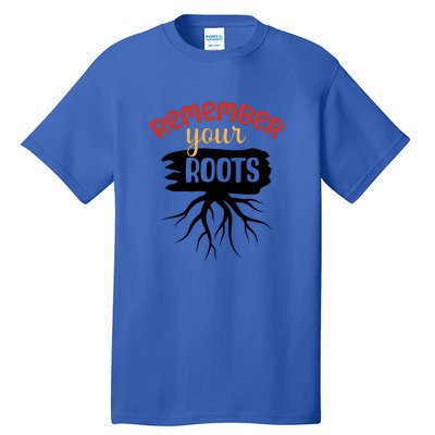 Funny Remember Your Roots For Black History Month Gift Tall T-Shirt