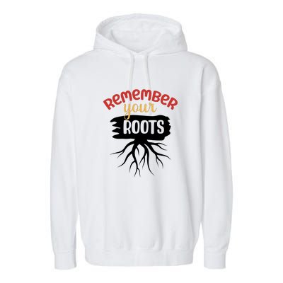 Funny Remember Your Roots For Black History Month Gift Garment-Dyed Fleece Hoodie