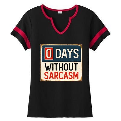  Funny Sarcastic 0 Days Without sarcasm Ladies Halftime Notch Neck Tee