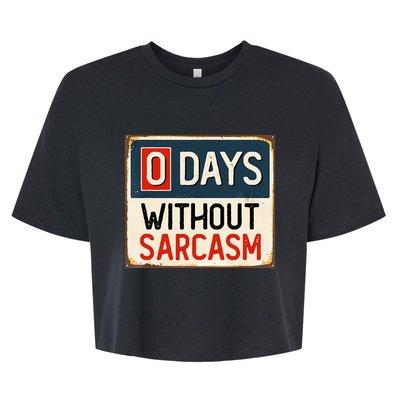  Funny Sarcastic 0 Days Without sarcasm Bella+Canvas Jersey Crop Tee