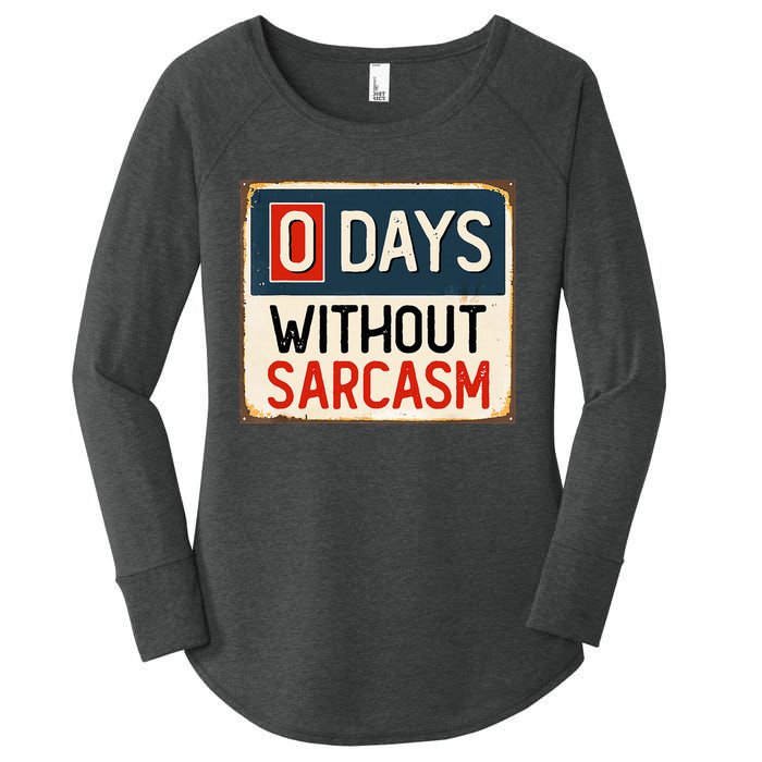  Funny Sarcastic 0 Days Without sarcasm Women's Perfect Tri Tunic Long Sleeve Shirt