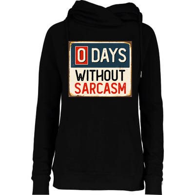  Funny Sarcastic 0 Days Without sarcasm Womens Funnel Neck Pullover Hood