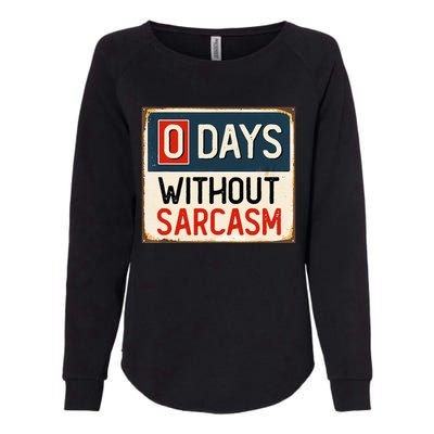  Funny Sarcastic 0 Days Without sarcasm Womens California Wash Sweatshirt