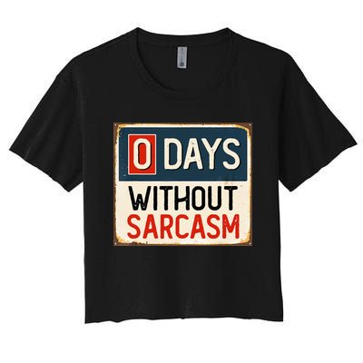  Funny Sarcastic 0 Days Without sarcasm Women's Crop Top Tee