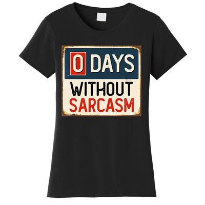  Funny Sarcastic 0 Days Without sarcasm Women's T-Shirt