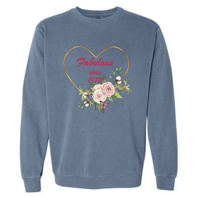 Fabulous Since 1973 Heart Excellent Birthday Gift Garment-Dyed Sweatshirt