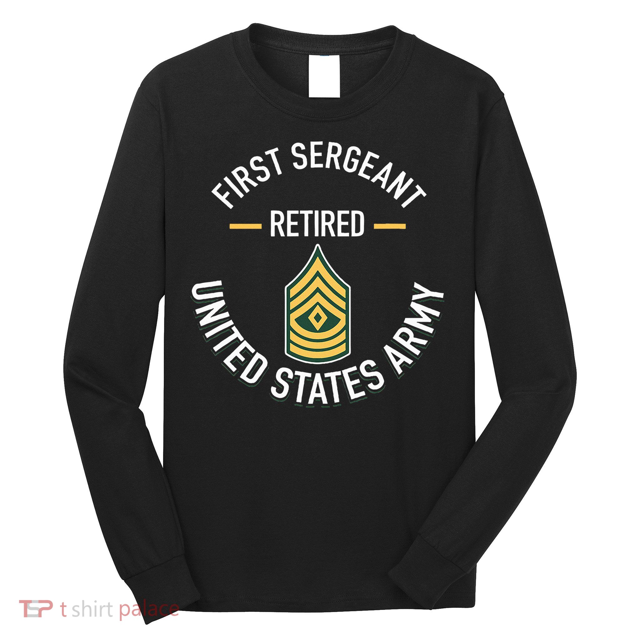 First Sergeant 1sg Retired Army Military Retirement Gifts Long Sleeve Shirt