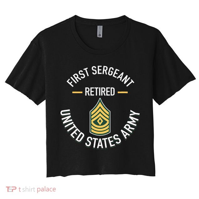 First Sergeant 1sg Retired Army Military Retirement Gifts Crop Top