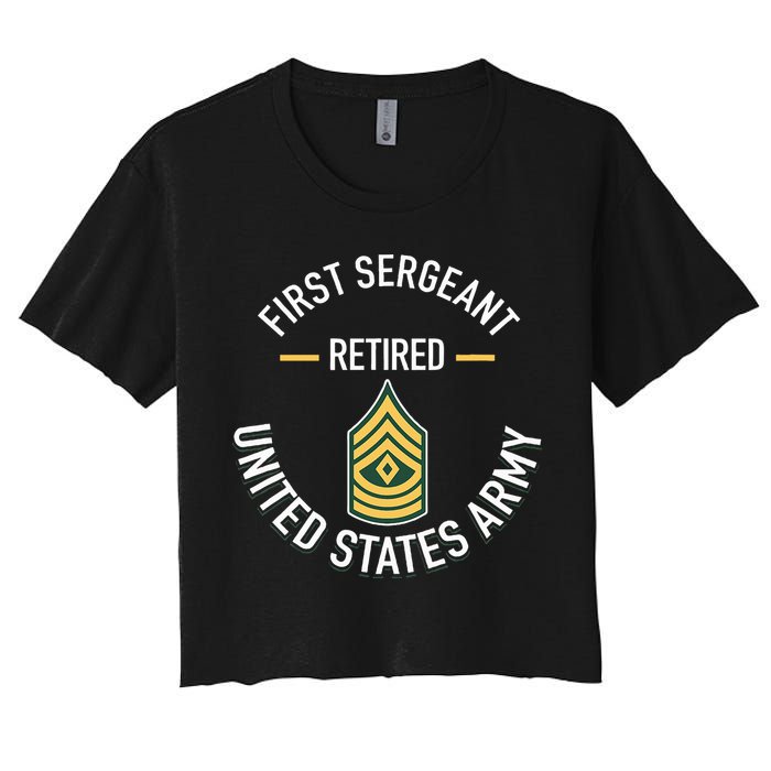 First Sergeant 1sg Retired Army Military Retirement Gifts Women's Crop Top Tee