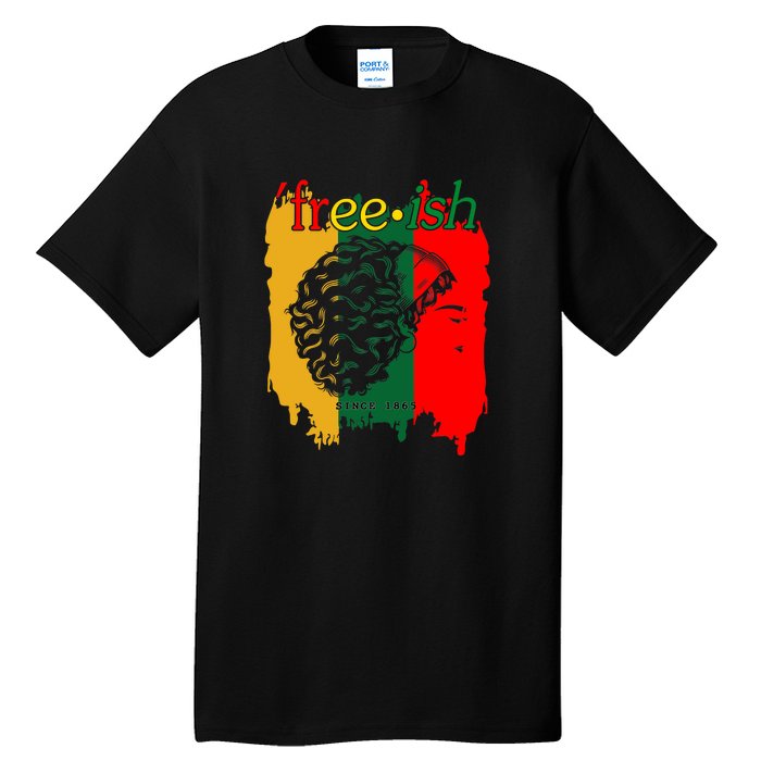 Freeish Since 1865 Juneteenth Black Women Black Pride 1865 Gift African Pride Tall T-Shirt