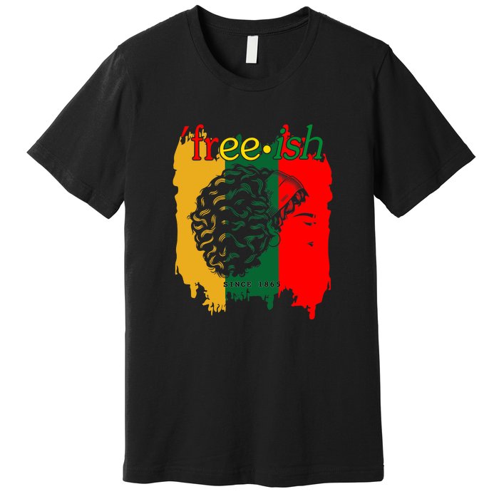 Freeish Since 1865 Juneteenth Black Women Black Pride 1865 Gift African Pride Premium T-Shirt