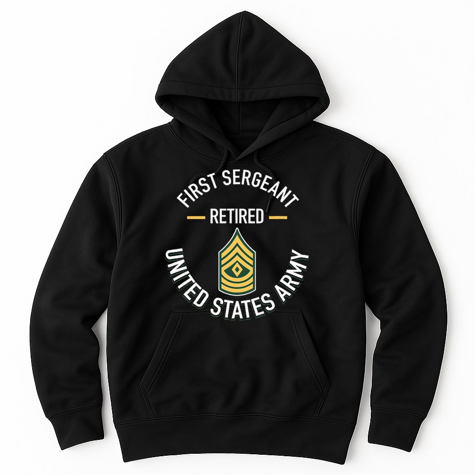 First Sergeant 1sg Retired Army Military Retirement Hoodie