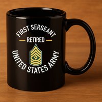 First Sergeant 1sg Retired Army Military Retirement 11oz C Handle Ceramic Mug