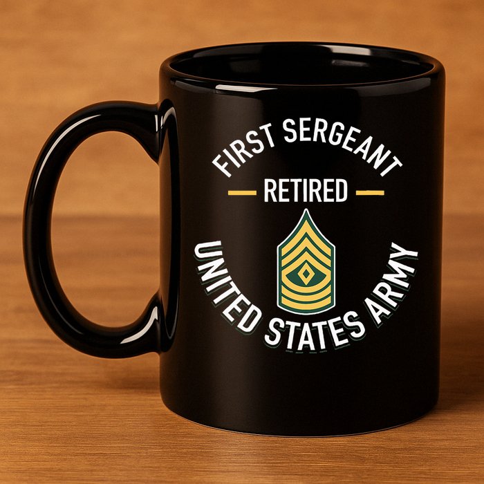 First Sergeant 1sg Retired Army Military Retirement 11oz C Handle Ceramic Mug