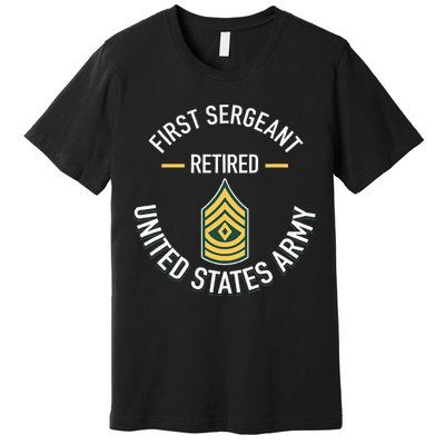 First Sergeant 1sg Retired Army Military Retirement Premium T-Shirt