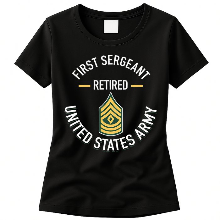 First Sergeant 1sg Retired Army Military Retirement Womens T-Shirt