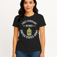 First Sergeant 1sg Retired Army Military Retirement Womens T-Shirt